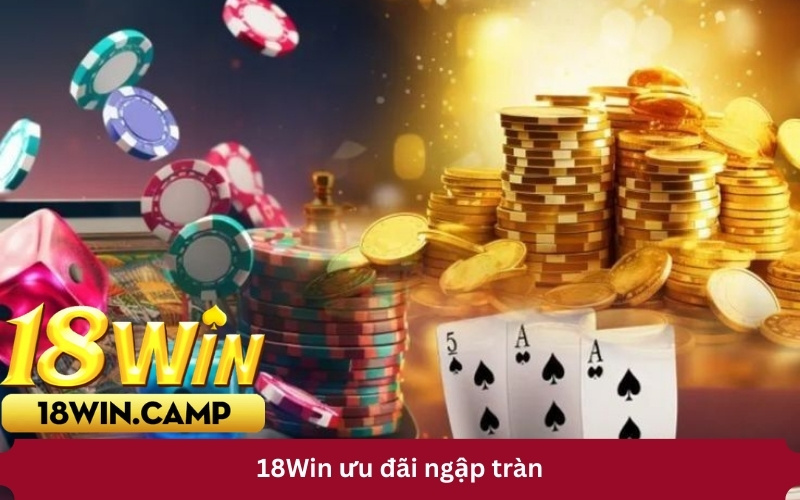 18Win ưu đãi ngập tràn