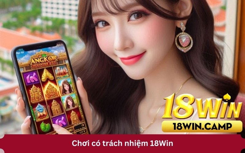 Chơi có trách nhiệm 18Win