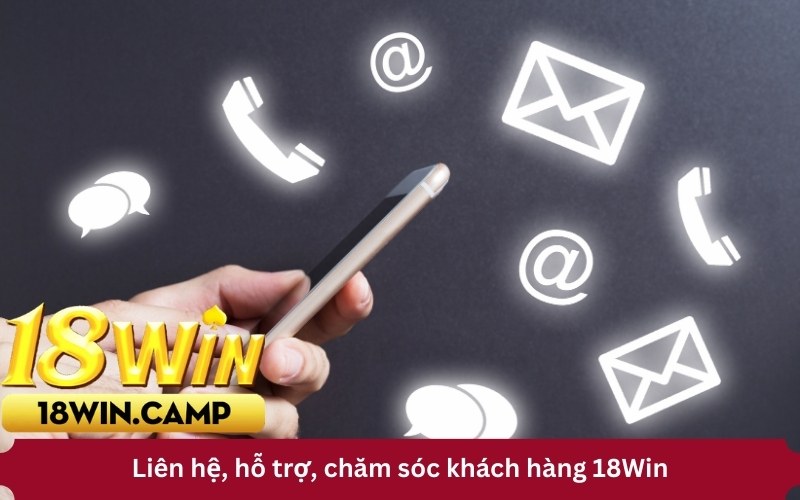 Liên hệ, hỗ trợ, chăm sóc khách hàng 18Win