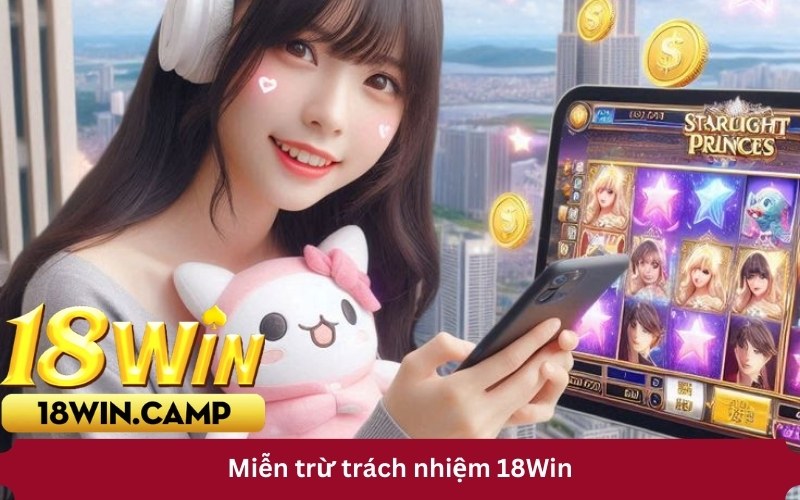 Miễn trừ trách nhiệm 18Win