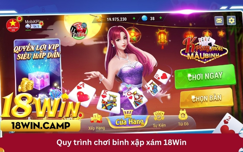 Quy trình chơi binh xập xám 18Win