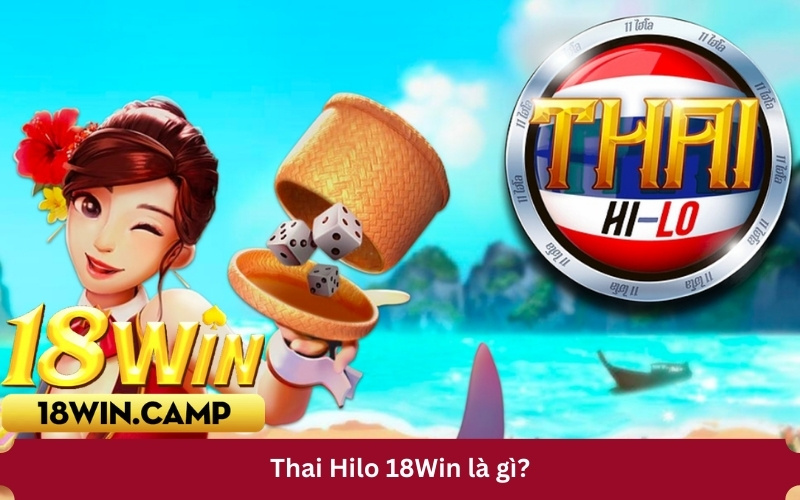 Thai Hilo 18Win là gì?